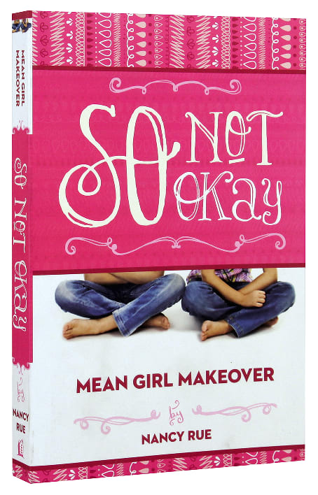 So Not Okay (#01 in Mean Girl Makeover Trilogy Series)
