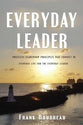 Everyday Leader: Priceless Leadership Principles That Connect to Everyday Life For the Everyday Leader