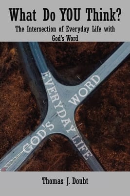What Do You Think?: The Intersection of Everyday Life With God's Word
