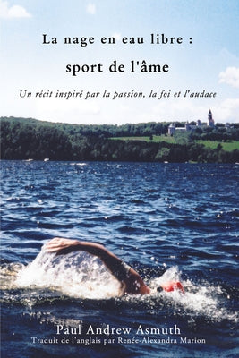 Marathon Swimming the Sport of the Soul (French Language Edition)