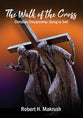 The Walk of the Cross: Christian Discipleship- Dying to Self