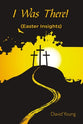 I Was There! (Easter Insights)