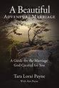 A Beautiful Adventure Marriage: A Guide For the Marriage God Created For You