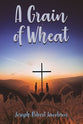 A Grain of Wheat: A Novel in 3 Books With Prologue & Epilogue
