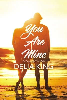 You Are Mine: To Love and to Hold
