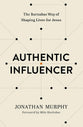Authentic Influencer: The Barnabas Way of Shaping Lives For Jesus