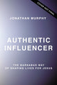 Authentic Influencer: The Barnabas Way of Shaping Lives For Jesus