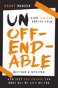 Unoffendable: How Just One Change Can Make All of Life Better (With Two New Chapters)