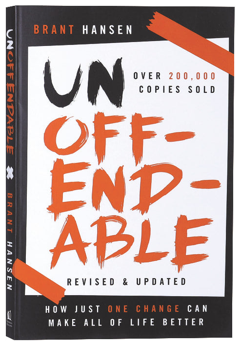 Unoffendable: How Just One Change Can Make All of Life Better (With Two New Chapters)
