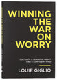 Winning the War on Worry: Cultivate a Peaceful Heart and a Confident Mind