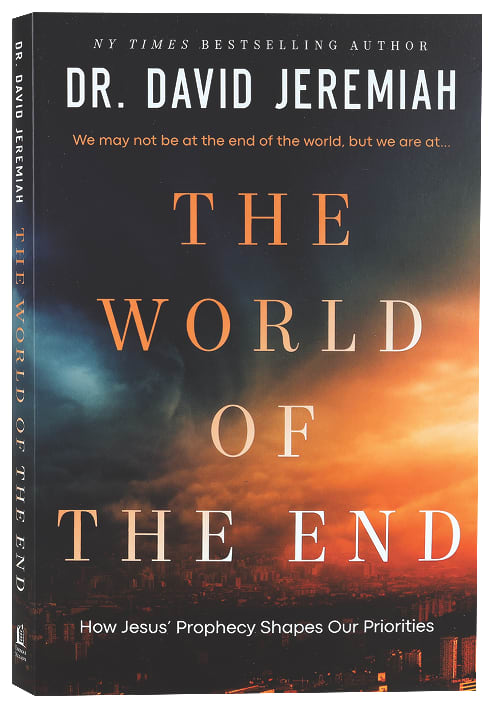 The World of the End: How Jesus' Prophecy Shapes Our Priorities