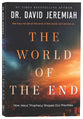 The World of the End: How Jesus' Prophecy Shapes Our Priorities