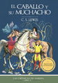 Caballo Y Su Muchacho, El (The Horse and His Boy) (Chronicles Of Narnia Series) (Spanish)