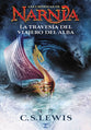 Travesia Del Viajero Del Alba, La (The Voyage of the Dawn Treader) (Chronicles Of Narnia Series) (Spanish)