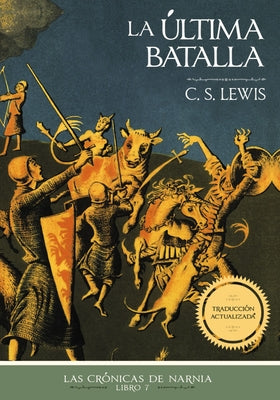 Ultima Batalla, La (The Last Battle) (Chronicles Of Narnia Series) (Spanish)