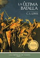 Ultima Batalla, La (The Last Battle) (Chronicles Of Narnia Series) (Spanish)
