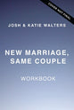 New Marriage, Same Couple Workbook: Don't Let Your Worst Days Be Your Last Days