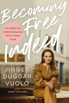Becoming Free Indeed: My Story of Disentangling Faith From Fear