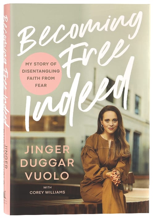 Becoming Free Indeed: My Story of Disentangling Faith From Fear