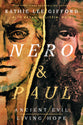 Nero and Paul: How the Gospel of Grace Defeated the Ruler of Rome (Ancient Evil, Living Hope Series)