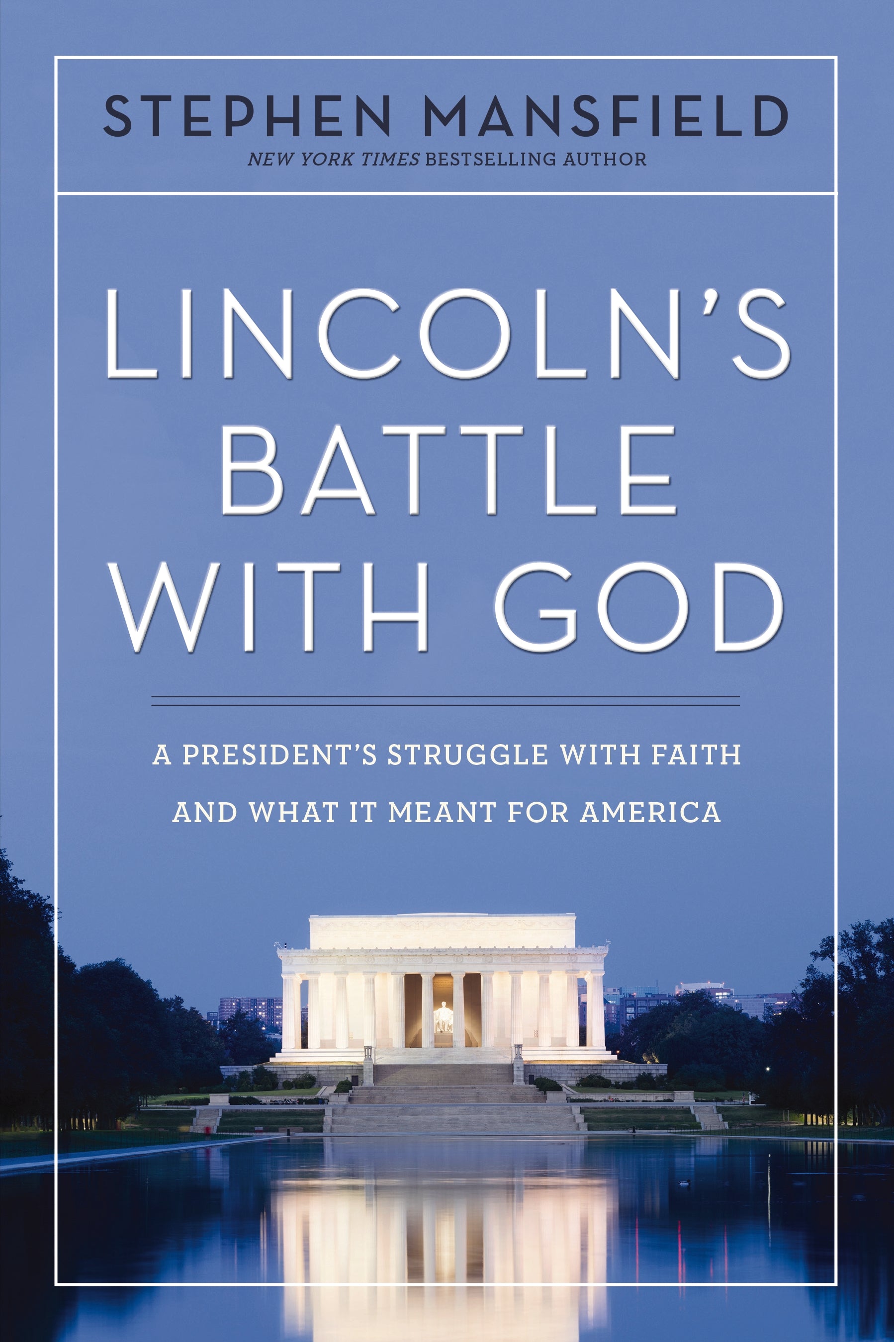 Lincoln's Battle With God: A President's Struggle With Faith and What It Meant For America