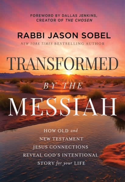 Transformed by the Messiah: How Old and New Testament Jesus Connections Reveal God's Intentional Story for Your Life