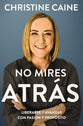 No Mires Atras: Contracorriente; Crecer En La Fe En Un Mundo Incierto (Spanish)