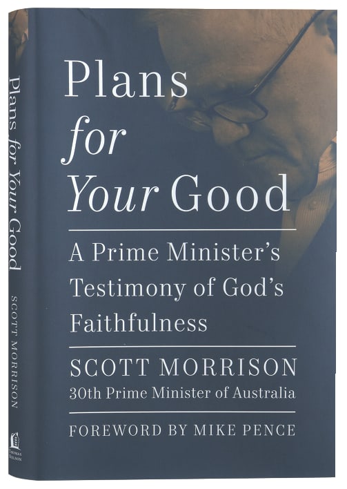 Plans For Your Good: A Prime Minister's Testimony of God's Faithfulness