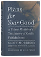 Plans For Your Good: A Prime Minister's Testimony of God's Faithfulness