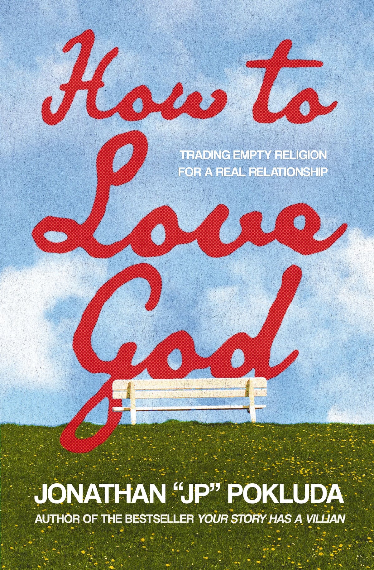 How to Love God: From Empty Religion to Joyful Delight in Jesus