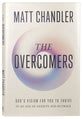 Overcomers: God's Vision for You to Thrive in an Age of Anxiety and Outrage