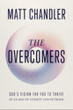 Overcomers: God's Vision for You to Thrive in an Age of Anxiety and Outrage