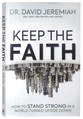 Keep the Faith: How to Stand Strong in a World Turned Upside-Down