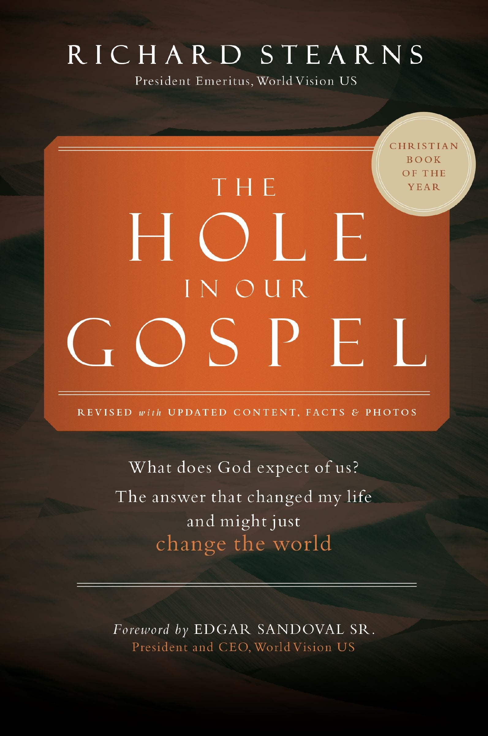 The Hole in Our Gospel World Vision (75th Anniversary Edition): What Does God Expect of Us? The Answer That Changed My Life and Might Just Change the World