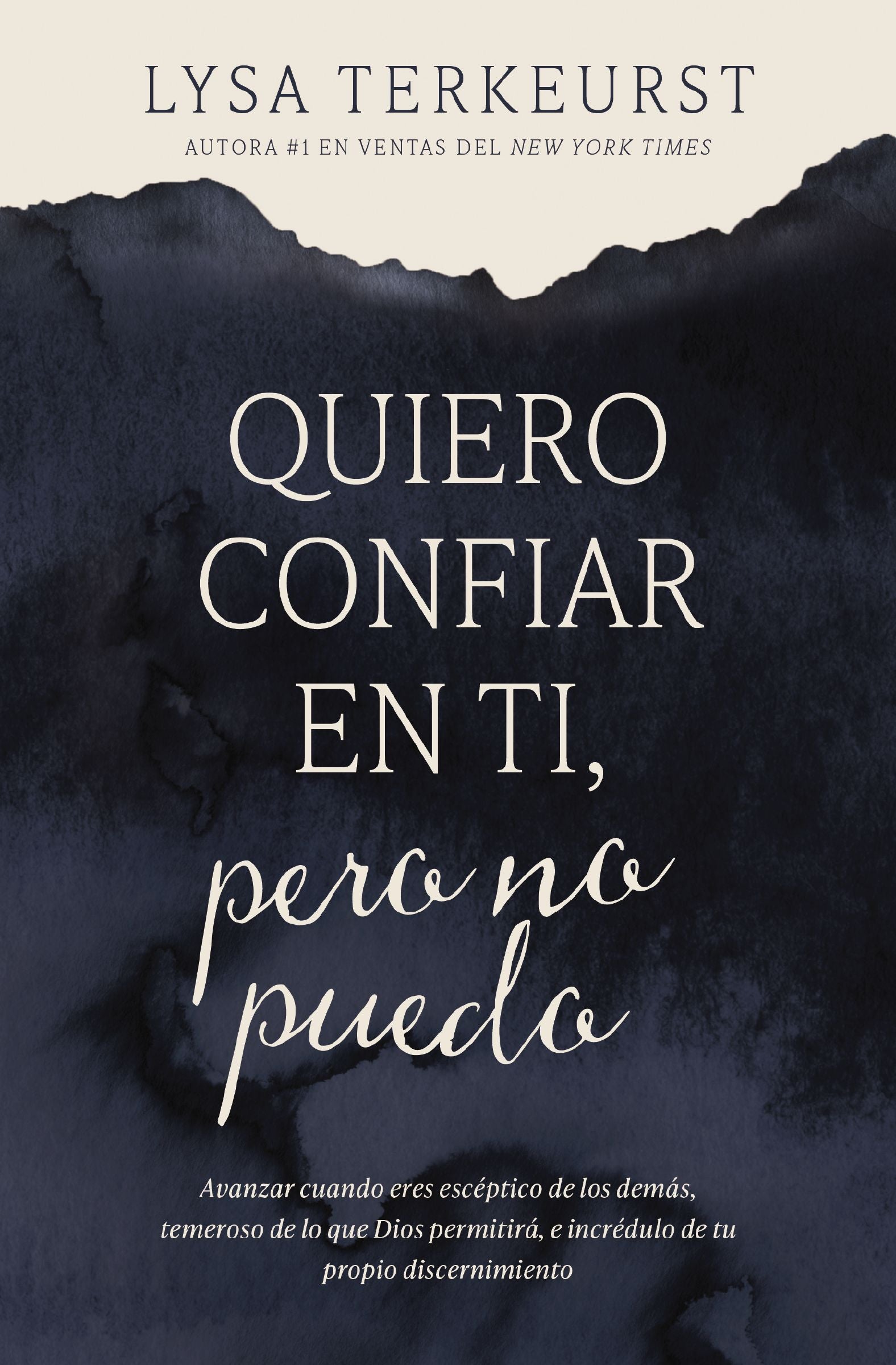 Quiero Confiar En Ti, Pero No Puedo: Avanzar Cuando Eres Esceptico de Los Demas, Temeroso de Lo Que Dios Permitira, E Incredulo de Tu Propio Discernimiento (Spanish Edition)