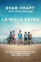 La Milla Extra: Cómo Salir de Nuestra Zona de Confort, Hacer Grandes Cosas Para Dios Y Llegar a la Meta (The Extra Mile, Spanish Edition)