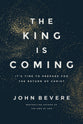 The King Is Coming: It's Time to Prepare for the Return of Christ
