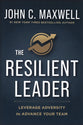 The Resilient Leader: Leverage Adversity to Advance Your Team