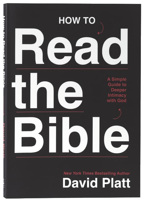 How to Read the Bible: A Simple Guide to Deeper Intimacy with God