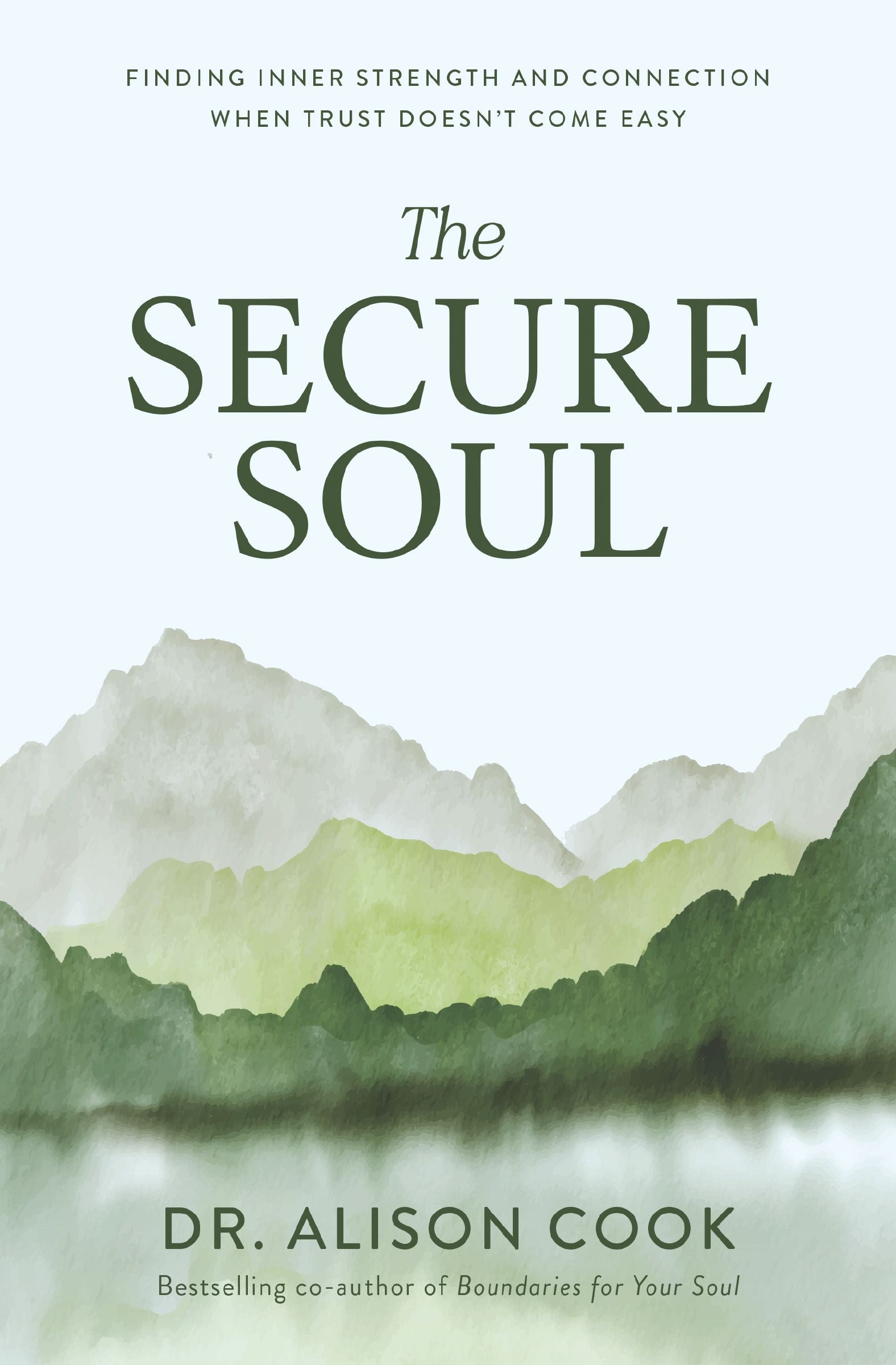 The Secure Soul: Finding Inner Strength and Connection When Trust Doesn't Come Easy