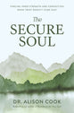 The Secure Soul: Finding Inner Strength and Connection When Trust Doesn't Come Easy