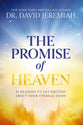 The Promise of Heaven: 31 Reasons to Get Excited about Your Eternal Home