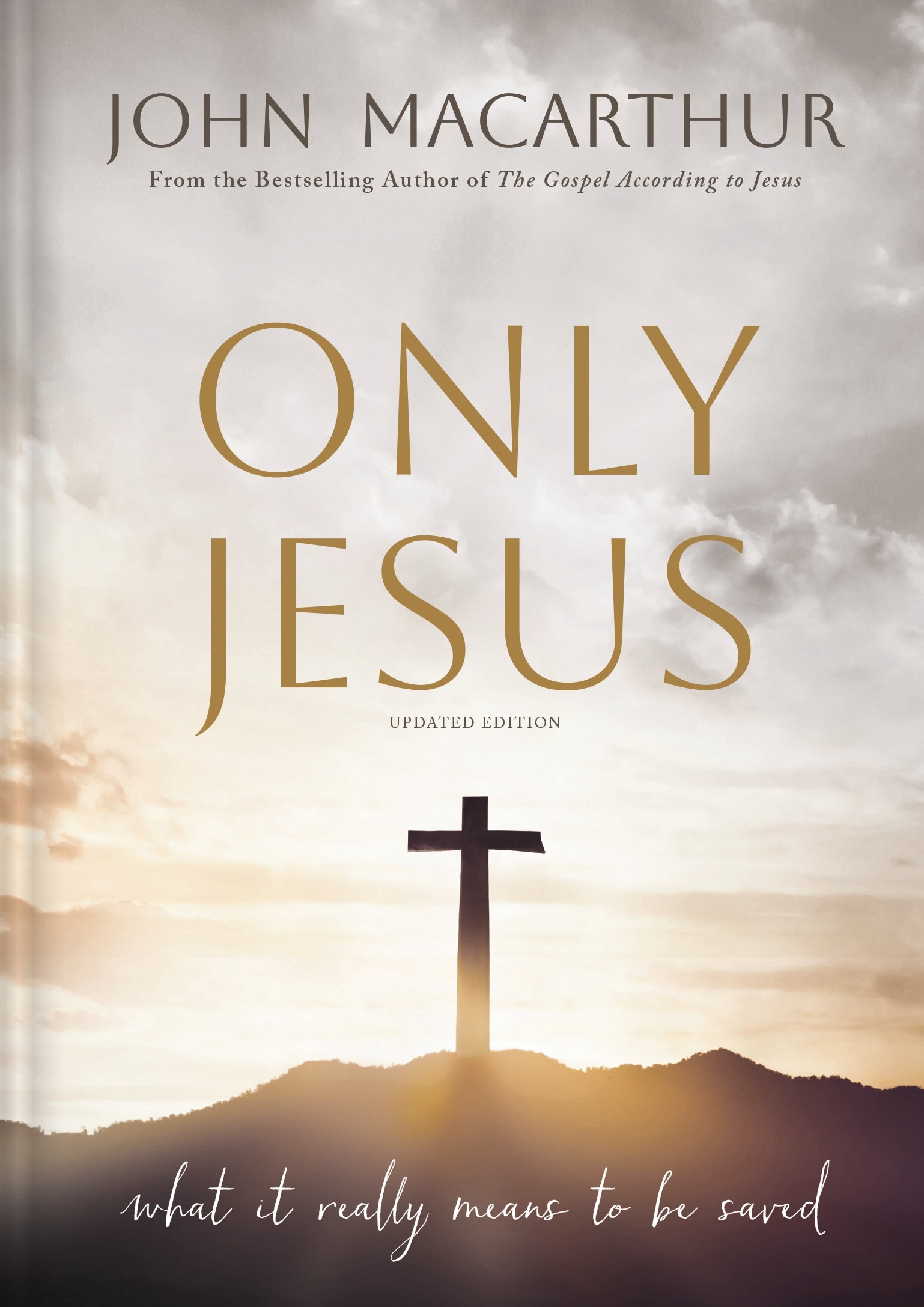 Only Jesus (2nd Edition): What It Really Means to Be Saved