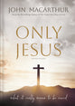 Only Jesus (2nd Edition): What It Really Means to Be Saved