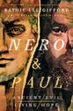 Nero and Paul: How the Gospel of Grace Defeated the Ruler of Rome (Ancient Evil, Living Hope Series)