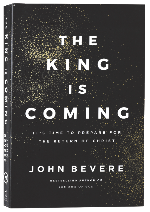 The King is Coming: It's Time to Prepare for the Return of Christ