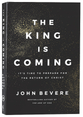 The King is Coming: It's Time to Prepare for the Return of Christ