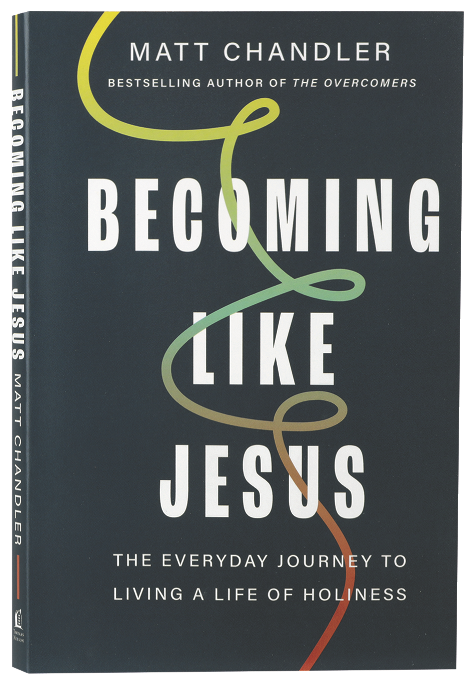 Becoming Like Jesus: The Everyday Journey to Living a Life of Holiness