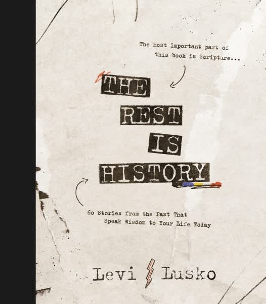 The Rest Is History: 60 Stories from the Past That Speak Wisdom to Your Life Today