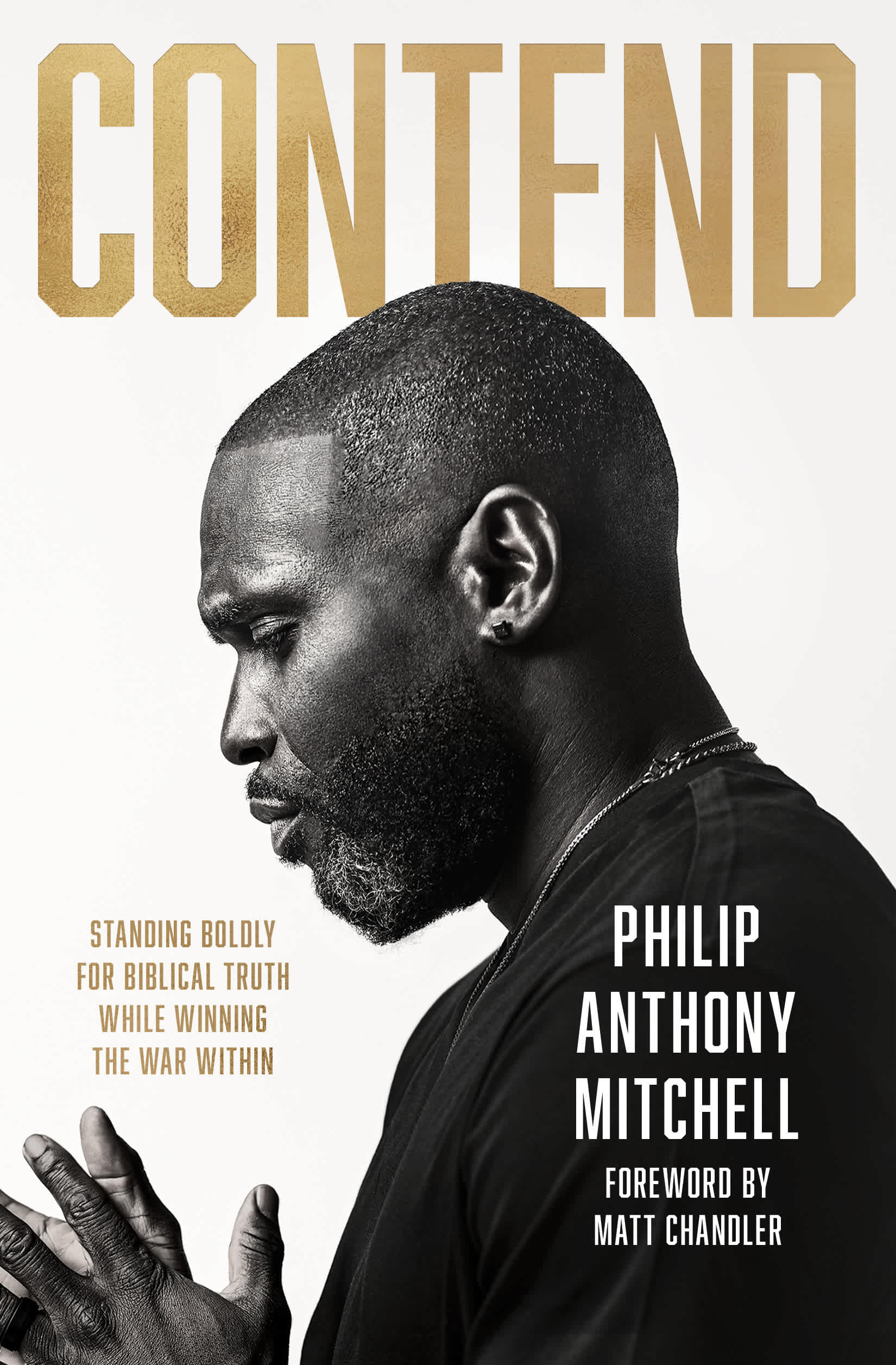 Contend: Standing Boldly for Biblical Truth While Winning the War Within